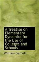 A Treatise on Elementary Dynamics for the Use of Colleges and Schools