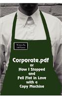 Corporate.pdf or How I Stopped and Fell Flat in Love with a Copy Machine