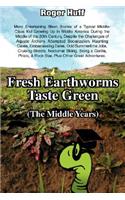 Fresh Earthworms Taste Green (the Middle Years)