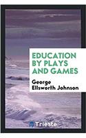 Education by Plays and Games