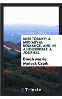 Miss Tommy; a mediaeval romance. And, In a houseboat; a journal