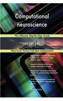 Computational neuroscience The Ultimate Step-By-Step Guide
