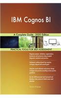 IBM Cognos BI A Complete Guide - 2020 Edition