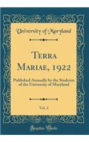 Terra Mariae, 1922, Vol. 2: Published Annually by the Students of the University of Maryland (Classic Reprint)