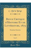 Revue Critique d'Histoire Et de LittÃ©rature, 1875, Vol. 9: DeuxiÃ¨me Semestre (Classic Reprint)