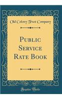 Public Service Rate Book (Classic Reprint)