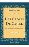 Les Gloses De Cassel: Le Plus Ancien Texte Réto-Roman (Classic Reprint)