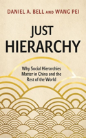 Just Hierarchy: Why Social Hierarchies Matter in China and the Rest of the World