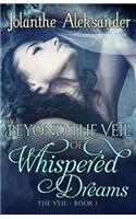 Beyond The Veil of Whispered Dreams