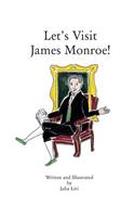 Let's Visit James Monroe!