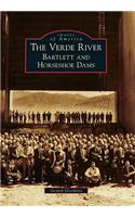 The Verde River: Bartlett and Horseshoe Dams(Images of America)
