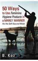 50 Ways to Use Feminine Hygiene Products in a Manly Manner