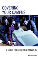 Covering Your Campus: A Guide for Student Newspapers(English)