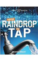 Source to Resource: Water: From Raindrop to Tap: (Source to Resource)