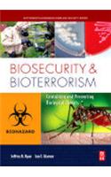 Biosecurity and Bioterrorism: Containing and Preventing Biological Threats