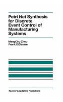 Petri Net Synthesis for Discrete Event Control of Manufacturing Systems