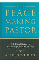 The Peacemaking Pastor – A Biblical Guide to Resolving Church Conflict