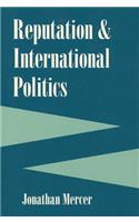 Reputation and International Politics