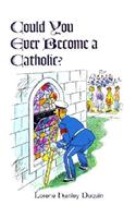 Could You Ever Become a Catholic?