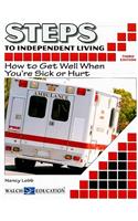 Steps to Independent Living: How to Get Well When You're Sick or Hurt
