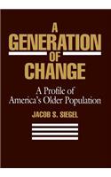 A Generation of Change: A Profile of America's Older Population: A Profile of America's Older Population