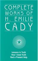 Complete Works of H. Emilie Cady