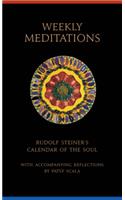 Weekly Meditations: Rudolf Steiner's Calendar of the Soul with Accompanying Reflections