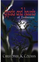 Ghosts and Haunts of Tennessee