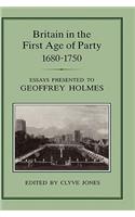 Britain in the First Age of Party, 1687-1750: Essays Presented to Geoffrey Holmes(English)