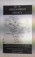 1600-1947 Anglo Indian Legacy: A Brief Guide to British Raj India History, Nationality, Education, Railways and Irrigation