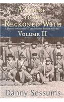 Force to Be Reckoned With: (A History of Granbury's Texas Infantry Brigade 1861-1865)