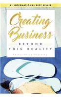 Creating Business Beyond This Reality