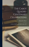 Cabot Quadri-centenary Celebrations [microform]