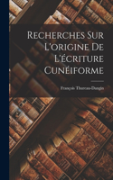 Recherches Sur L'origine De L'écriture Cunéiforme