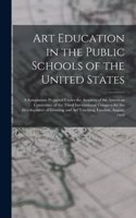 Art Education in the Public Schools of the United States