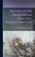 Record of the Presbyterian Cemetery, Youngstown, N.Y