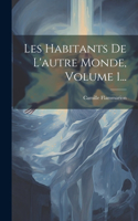 Les Habitants De L'autre Monde, Volume 1...