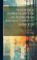 Design of a Power Plant for an Interurban Railway Capacity 16,000 KVA