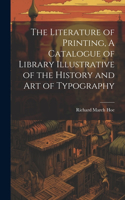 Literature of Printing, A Catalogue of Library Illustrative of the History and Art of Typography