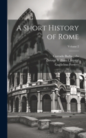 Short History of Rome; Volume 2