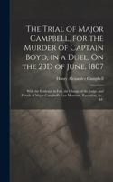 Trial of Major Campbell, for the Murder of Captain Boyd, in a Duel, On the 23D of June, 1807