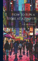 How to Run a Store at a Profit