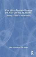 What Makes Teachers Unhappy, and What Can You Do About It? Building a Culture of Staff Wellbeing
