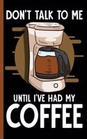 Don't Talk To Me Until I've Had My Coffee: College Ruled Notebook: Pot of Hot Java Blank Lined Book