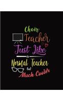 Choir Teacher Just Like A Normal Teacher But Much Cooler