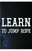 Learn To Jump Rope: Daily Success, Motivation and Everyday Inspiration For Your Best Year Ever, 365 days to more Happiness Motivational Year Long Journal / Daily Notebo