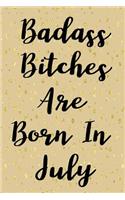 Badass Bitches Are Born In July