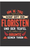 Am 8. Tag Schuf Gott Den Floristen Und Der Teufel Räumte Seinen Thron: DIN A5 6x9 I 120 Seiten I Kariert I Notizheft I Notizblock I Notizbuch I Geschenk I Geschenkidee