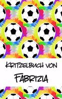 Kritzelbuch von Fabrizia: Kritzel- und Malbuch mit leeren Seiten für deinen personalisierten Vornamen