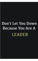 Don't let you down because you are a Leader